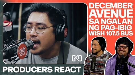 PRODUCERS REACT December Avenue Sa Ngalan Ng Pag Ibig Wish 107 5 Bus