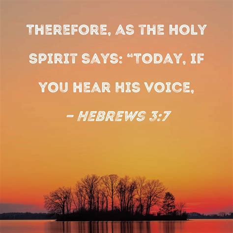 Hebrews 3 7 Therefore As The Holy Spirit Says Today If You Hear His