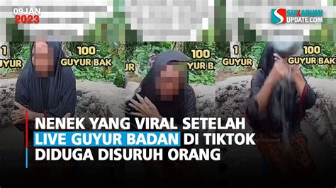 Nenek Yang Viral Setelah Live Guyur Badan Di Tiktok Diduga Disuruh