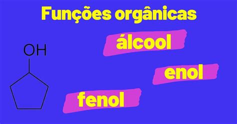 Alcool E Fenol - Fenol, Álcool e Enol - Resumo de Química para o Enem