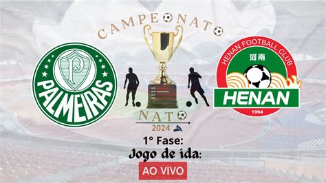 Palmeiras x Henan Jianye Campeonato Nato 2024 1ª FASE Jogo de ida