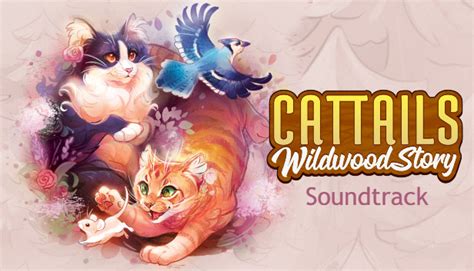 Cattails: Wildwood Story Original Soundtrack on Steam