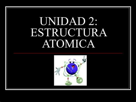 Unidad 2 Estructura Atomica Ppt Descarga Gratuita