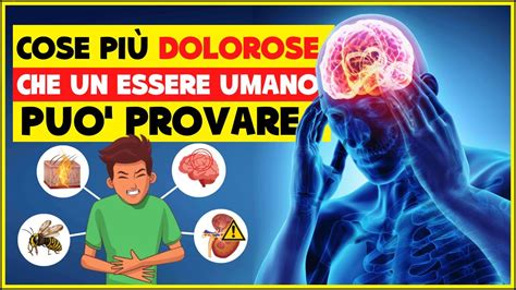 Dolori più forti che si possono provare I dolori più forti al mondo