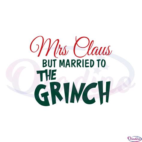 Mrs Claus But Married To The Grinch Svg Graphic Designs Files