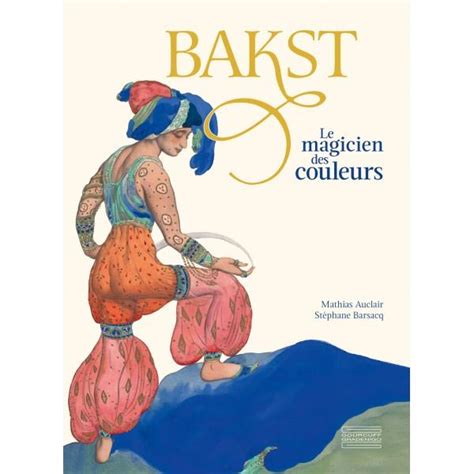 Bakst Le Magicien Des Couleurs Librairie 7L