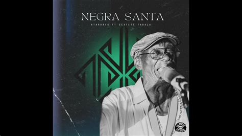 Atarrayo Ft Sexteto Tabala No Llores Negra Santa YouTube