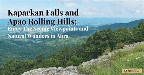 Kaparkan Falls and Apao Rolling Hills: Enjoy The Scenic Viewpoints and Natural Wonders in Abra ...