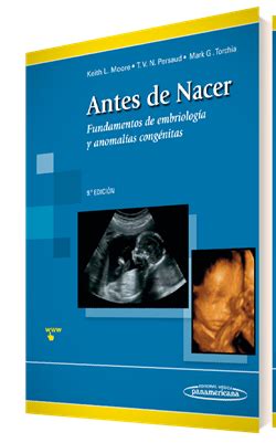 Antes de Nacer Fundamentos de embriología y defectos congénitos