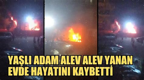 Ya L Adam Alev Alev Yanan Evde Hayat N Kaybetti