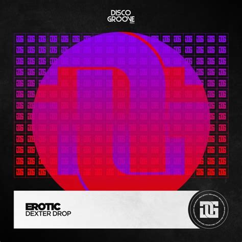 Stream Disco Groove Listen To Dexter Drop Erotic Ep Playlist Online