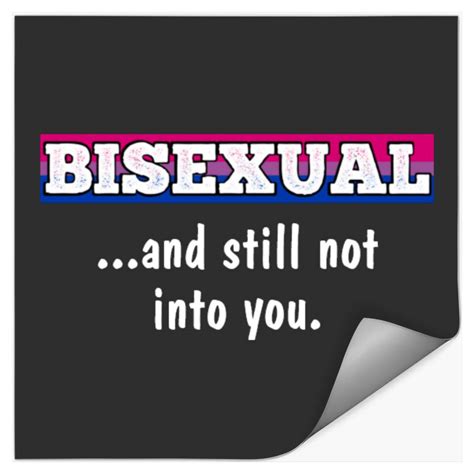 Bisexual And Still Not Into You Funny Bi Pride Stickers Sold By