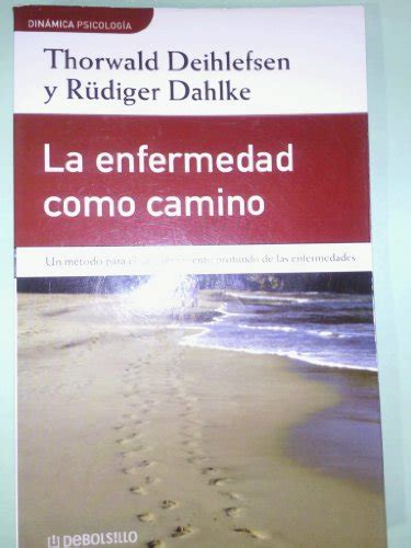 La Enfermedad Como Camino Dethlefsen Thorwald Dahlke Rudiger