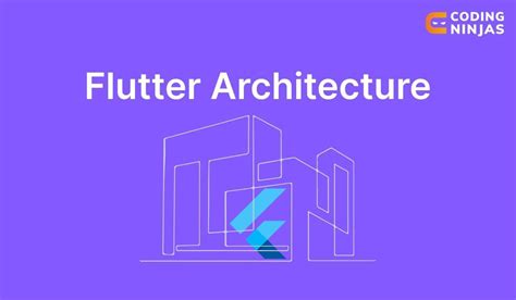 Flutter Architecture Coding Ninjas