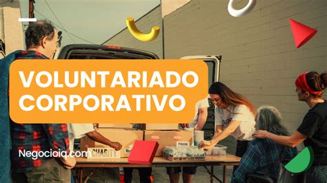 Voluntariado Corporativo Beneficios Para Empleados Y Comunidades