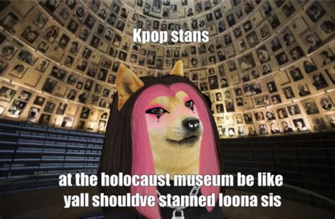 Le Holocaust Museum Has Arrived Stan Loona Know Your Meme