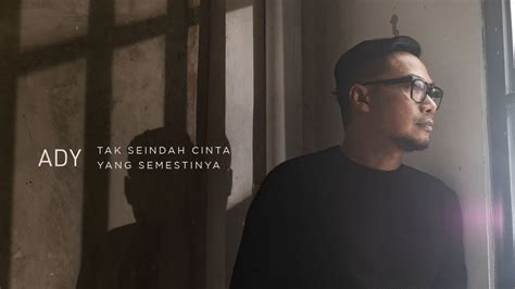 Ady Tak Seindah Cinta Yang Semestinya New Version Official Music