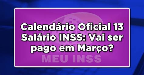 Calendário Oficial 13 Salário INSS Vai ser pago em Março Confira as