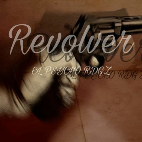 Stream El Psycho Rdgz Revolver By El Psycho Rdgz Oficial Listen