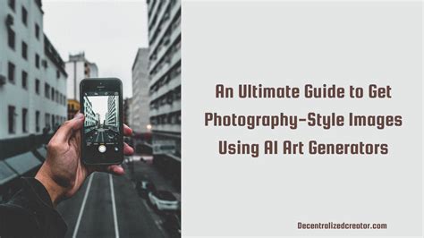 An Ultimate Guide To Get Photography Style Images Using Ai Art Generators Dc