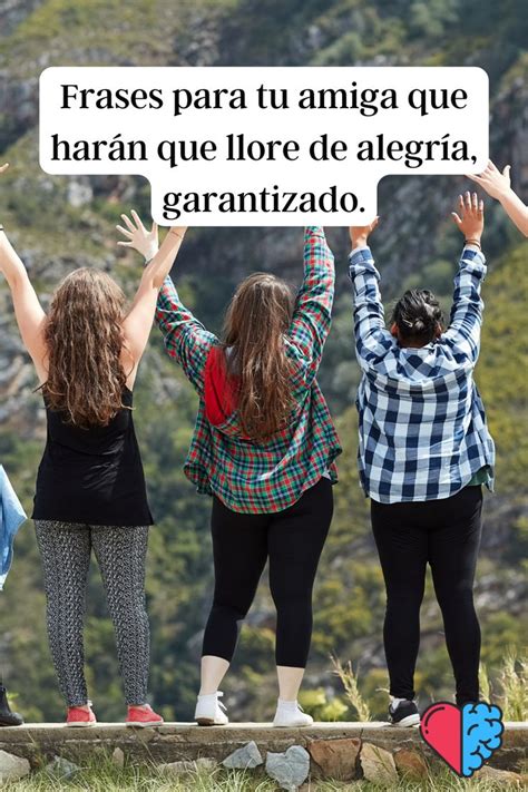 Frases para tu amiga que harán que llore de alegría garantizado The