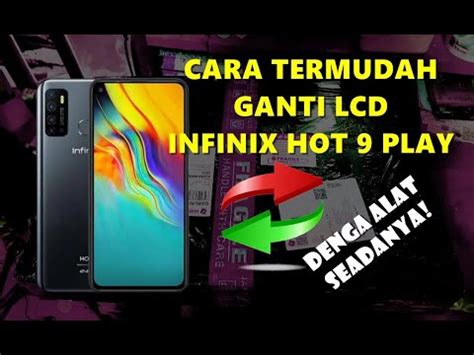 Cara Ganti LCD Hp Infinix HOT 9 Play YouTube