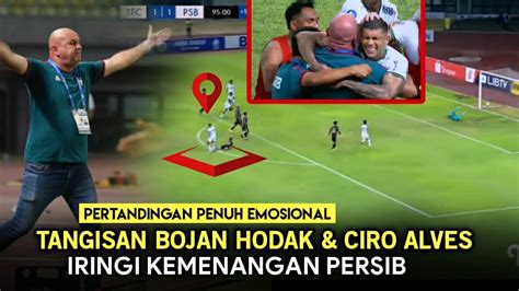 Pertandingan Penuh Emosionaltangisan Bojan Hodak Dan Ciro Alves