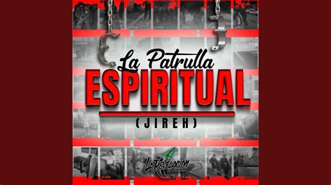 La Patrulla Espiritual Jireh YouTube