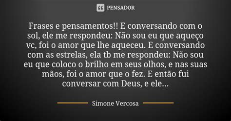 Frases E Pensamentos E Conversando Com Simone Vercosa Pensador