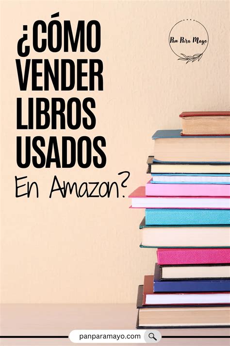 Cómo Vender Libros Usados en Amazon Pan Para Mayo