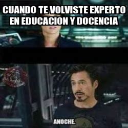 Meme Personalizado Cuando Te Volviste Experto En Educacion Y Docencia