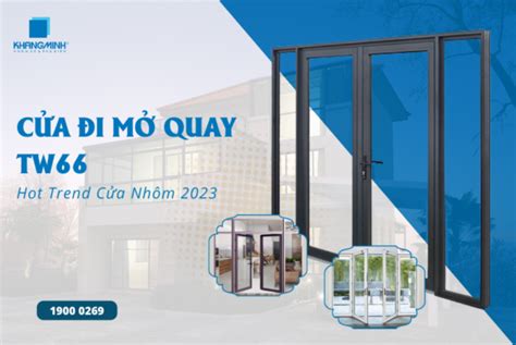 Cửa Đi Mở Quay TW66 Hot Trend Cửa Nhôm 2023 Nhôm Khang Minh