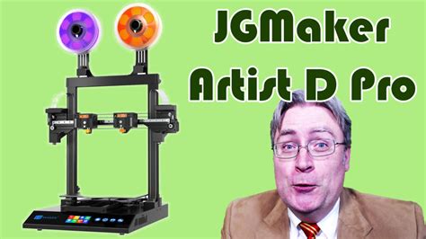 Jgmaker Artist D Pro Full Review D Printing Professor