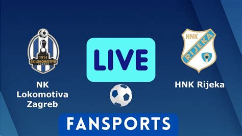 LIVE Lokomotiva Zagreb vs Rijeka Uživo HNL Prijenos Nogometna