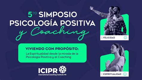 5° Simposio PsicologÍa Positiva And Coaching Tema Viviendo Con