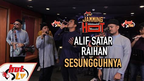 ALIF SATAR RAIHAN Sesungguhnya 2019 LIVE JAMMING HOT YouTube