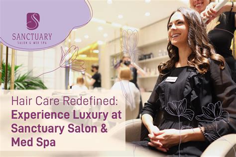 Hair Care Redefined: Experience Luxury at Sanctuary Salon & Med Spa