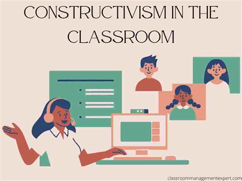 Constructivism In The Classroom Classroom Management Expert