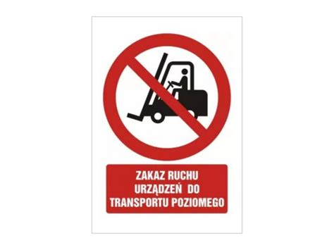 Znak Bhp Zakaz Ruchu Urz Dze Do Transportu Poziomego Zz