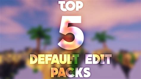 Top Default Edit Packs Youtube