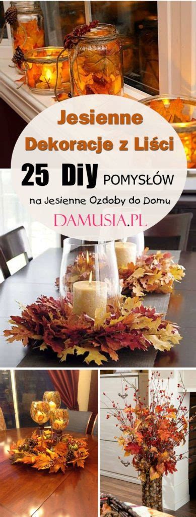 Jesienne Dekoracje Z Li Ci Top Diy Pomys W Na Jesienne Ozdoby Do Domu