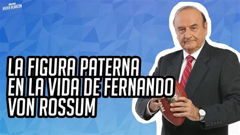 La Figura Paterna En La Vida De Fernando Von Rossum Entre Camaradas