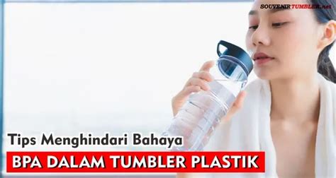 Awas Kenali Bahaya BPA Dalam Tumbler Plastik Dan Cara Menghindarinya