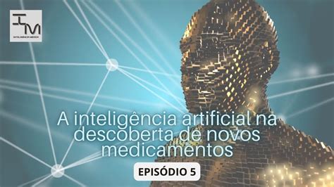 A Intelig Ncia Artificial Na Descoberta De Novos Medicamentos