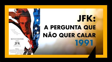 JFK A PERGUNTA QUE NÃO QUER CALAR 1991 ANÁLISE MEU TIO CINÉFILO