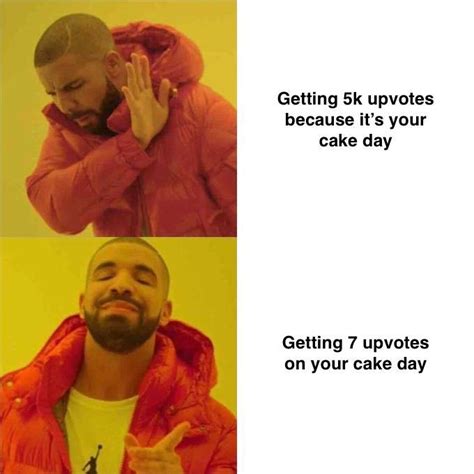 Happy Cake Day To Me Rmemesofthedank