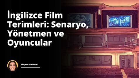 İngilizce Film Terimleri Senaryo Yönetmen Ve Oyuncular