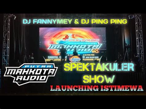 SPEKTAKULER SHOW LAUNCHING ISTIMEWA PUTRA MAHKOTA AUDIO DJ FANNYMEY