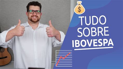 Tudo Sobre Ibovespa O Que Onde Negociado E Etc Youtube