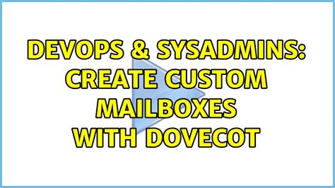 Devops Sysadmins Create Custom Mailboxes With Dovecot Solutions